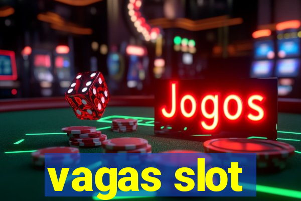 vagas slot