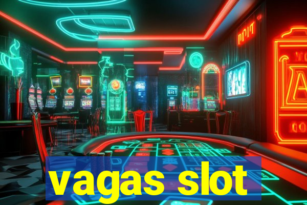 vagas slot