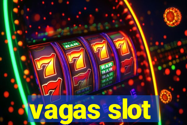 vagas slot