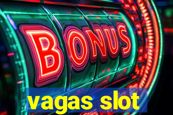 vagas slot