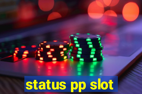 status pp slot