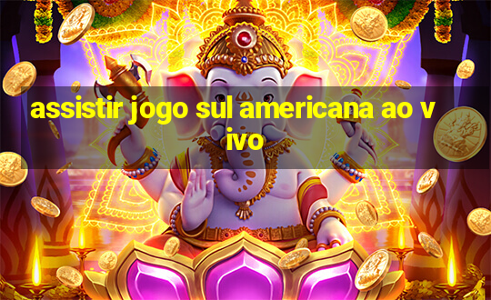 assistir jogo sul americana ao vivo