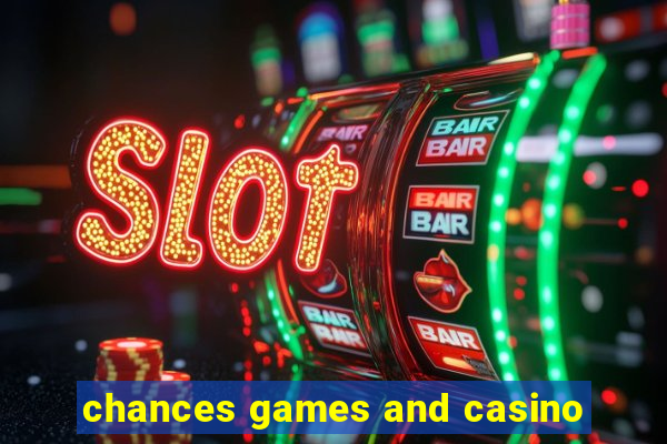 chances games and casino