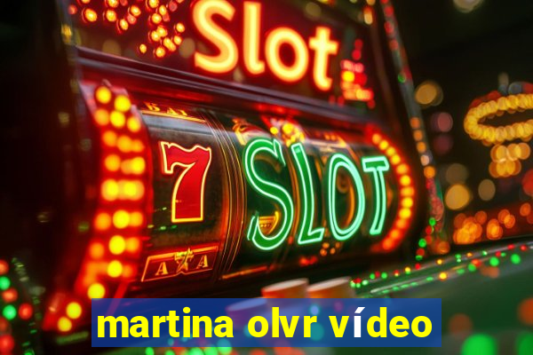 martina olvr vídeo