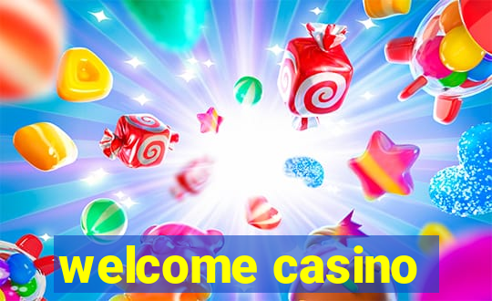 welcome casino