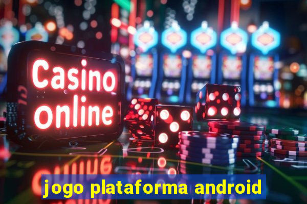 jogo plataforma android