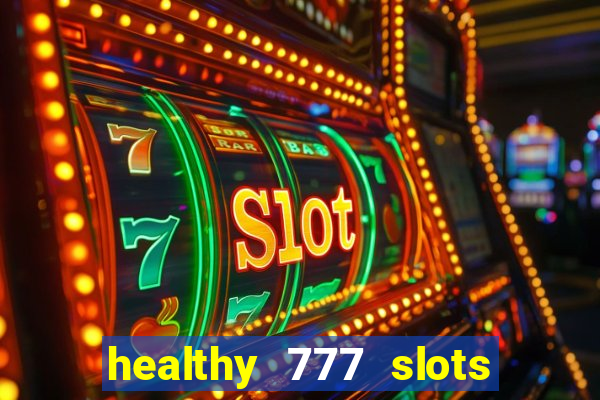 healthy 777 slots paga mesmo