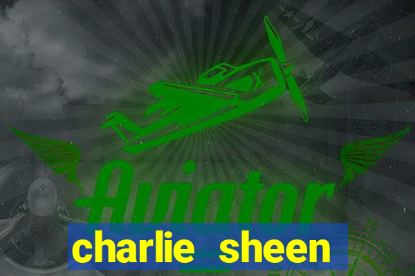 charlie sheen fortuna 2024