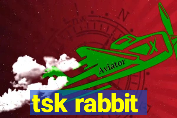 tsk rabbit