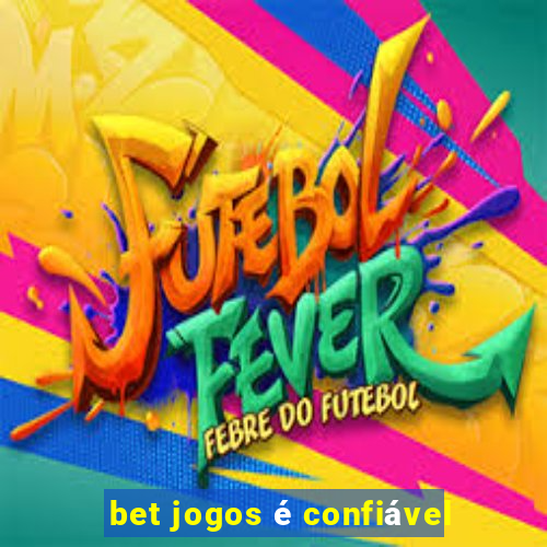 bet jogos é confiável