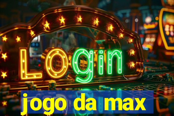 jogo da max