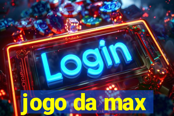 jogo da max