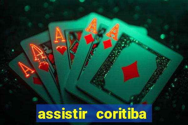 assistir coritiba ao vivo