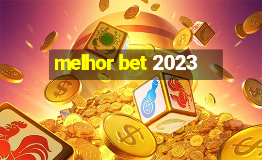 melhor bet 2023