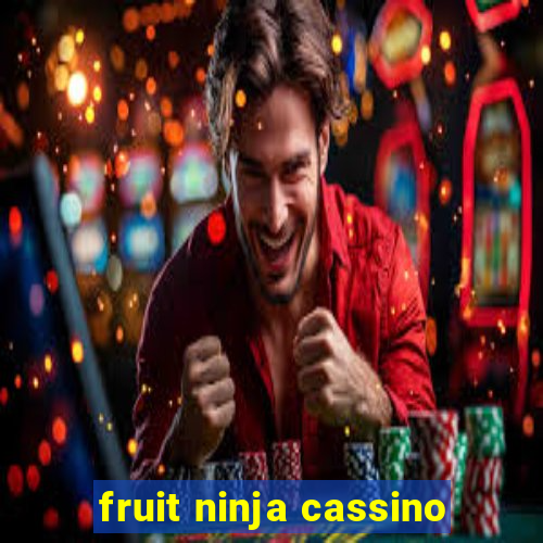 fruit ninja cassino