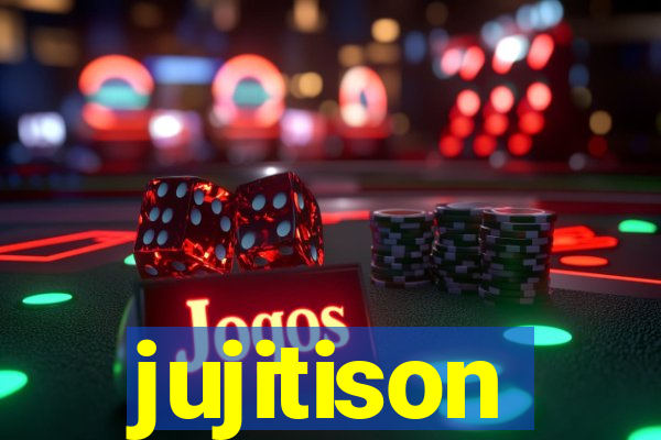 jujitison