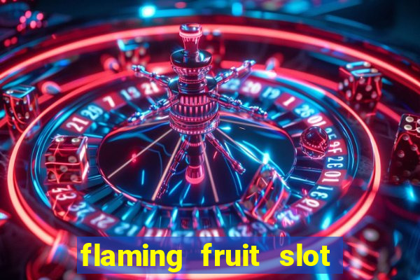 flaming fruit slot free play