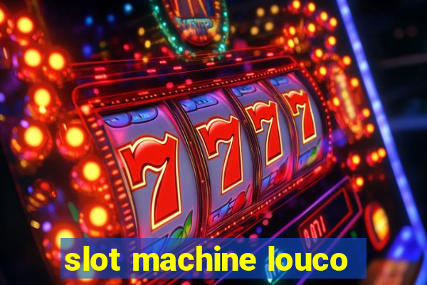 slot machine louco