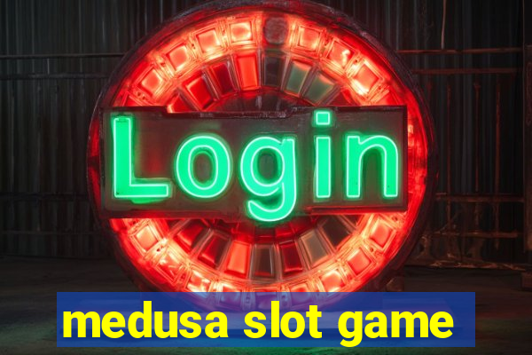 medusa slot game