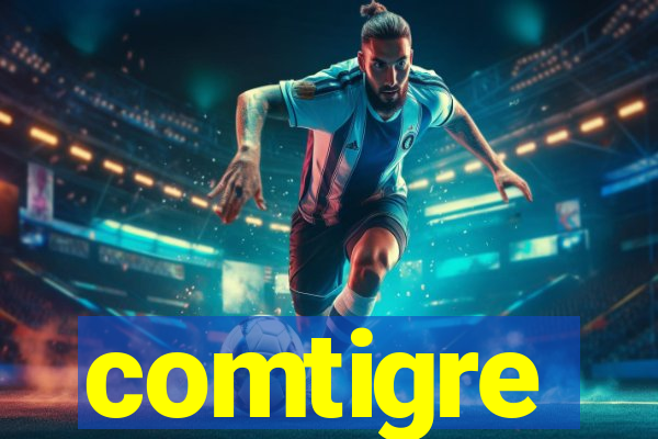 comtigre