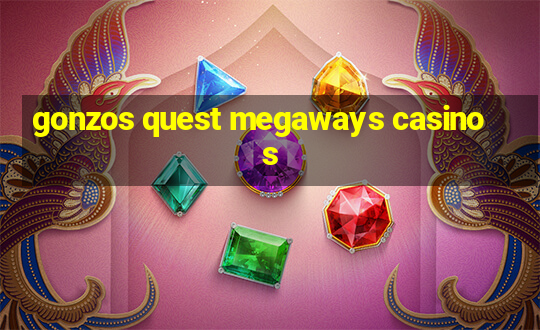 gonzos quest megaways casinos