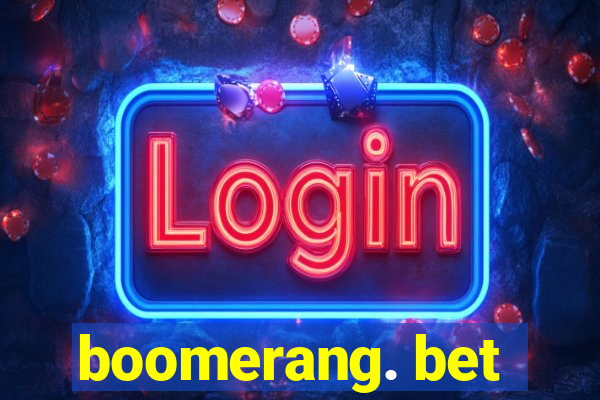 boomerang. bet