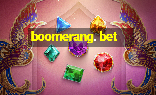 boomerang. bet