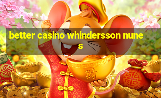 better casino whindersson nunes