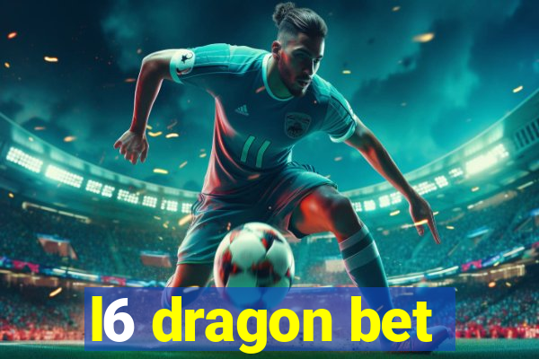 l6 dragon bet