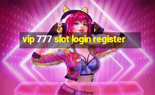 vip 777 slot login register