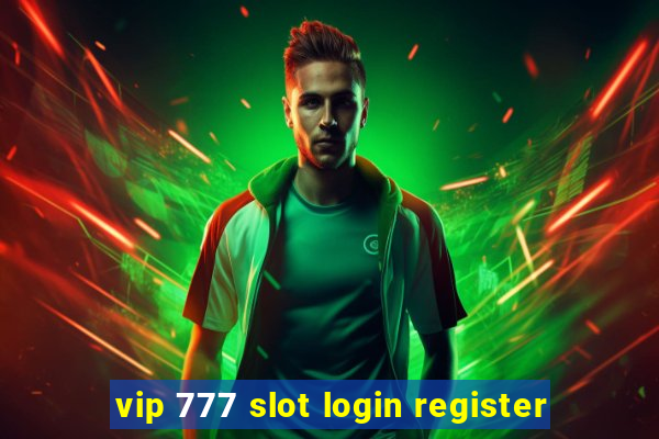 vip 777 slot login register