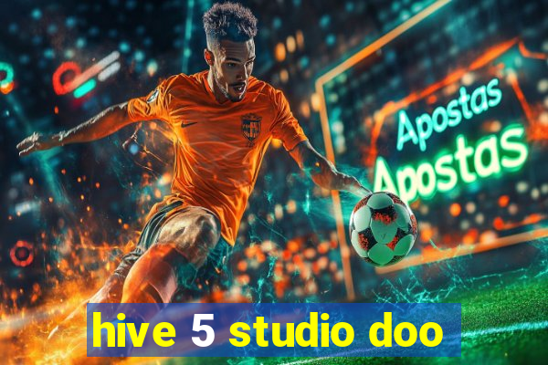 hive 5 studio doo