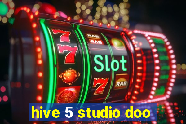 hive 5 studio doo