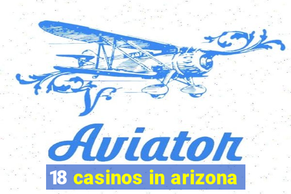 18 casinos in arizona