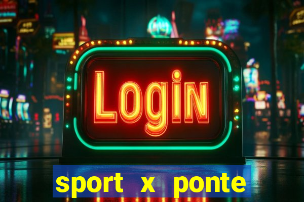 sport x ponte preta palpite