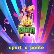 sport x ponte preta palpite