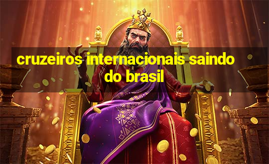 cruzeiros internacionais saindo do brasil