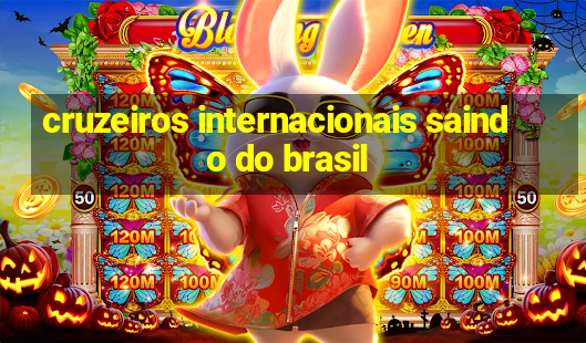 cruzeiros internacionais saindo do brasil