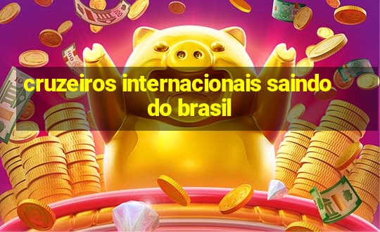 cruzeiros internacionais saindo do brasil