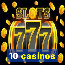 10 casinos