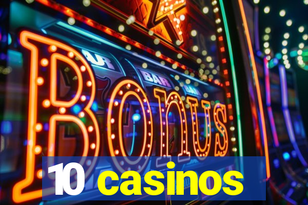 10 casinos