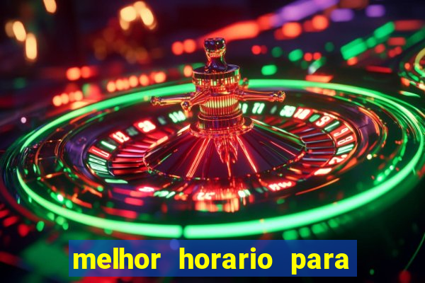 melhor horario para jogar fortune touro