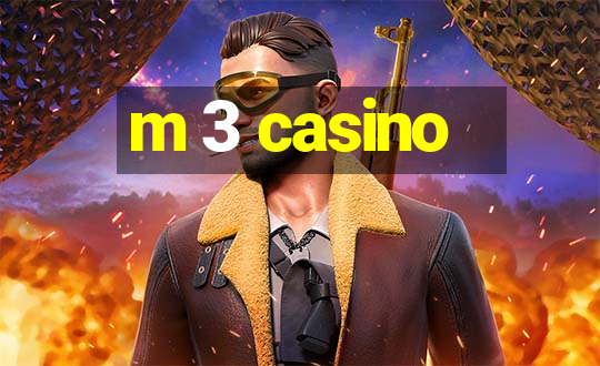 m 3 casino