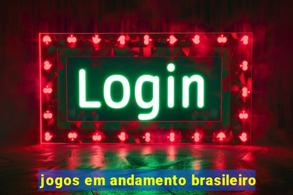 jogos em andamento brasileiro