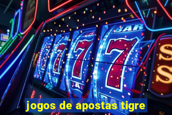 jogos de apostas tigre