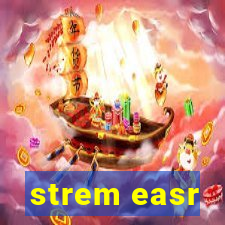 strem easr