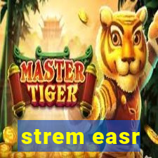 strem easr