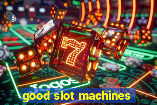 good slot machines