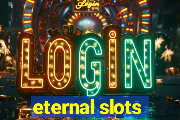 eternal slots