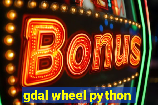 gdal wheel python